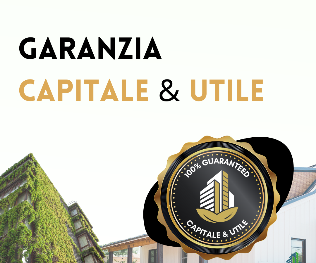 Garanzia Capitale & Utile sulle nostre operazioni immobiliari