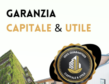 Garanzia Capitale & Utile sulle nostre operazioni immobiliari